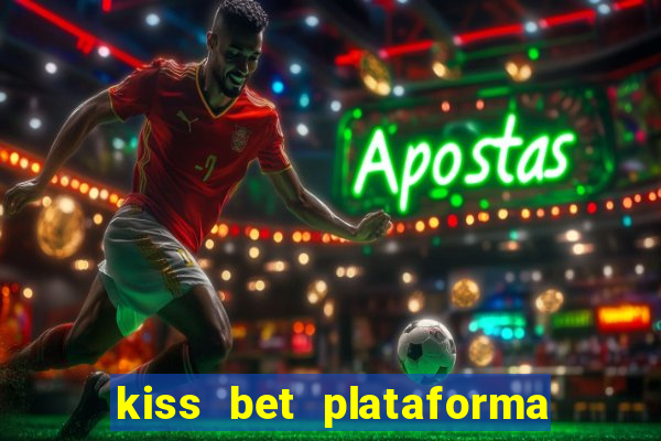 kiss bet plataforma de jogos